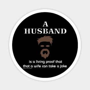 A Husband Is Living Proof a Wife Can Take A Joke Funny Marriage Novelty Gift Magnet